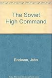 The Soviet High Command : a military-political history 1918-1941