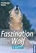 Image of Faszination Wolf: Mythos, Gefährdung, Rückkehr. Mit Stimmen der Wölfe auf CD