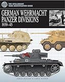 ESSENTIAL TANK IDENTIFICATION GUIDE: Wehrmacht Panzer Divisions 1939-45 (Essential Tank Identificat/Gde)