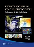 Recent Progress In Atmospheric Sciences: Applications to the Asia-pacific Region