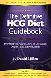 The Definitive HCG Diet Guidebook: Everything You Need To Know To Lose Weight Quickly, Safely, and Permanently
