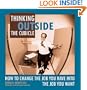 Thinking Outside the Cubicle: How to Change the Job You Have into the Job You Want