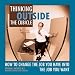 Thinking Outside the Cubicle: How to Change the Job You Have into the Job You Want
