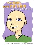 The Girl With No Hair: A Story About Alopecia Areata (Health Press for Kids)