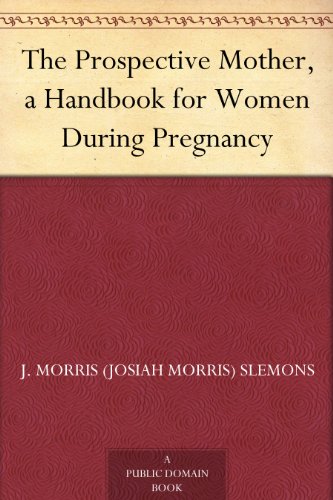 The Prospective Mother, a Handbook for Women During Pregnancy