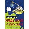 Space, Stars and Slimy Aliens (Horrible Science)