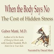 When the Body Says No: The Cost of Hidden Stress | [Gabor Maté]