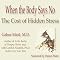 When the Body Says No: The Cost of Hidden Stress