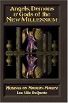 Angels, Demons & Gods of the New Millennium