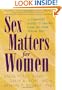 Sex Matters for Women: A Complete Guide to Taking Care of Your Sexual Self