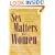 Sex Matters for Women: A Complete Guide to Taking Care of Your Sexual Self