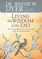 Living the Wisdom of the Tao: The Complete Tao Te Ching and Affirmations