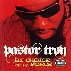 Click here to buy By Choice or By Force by  Pastor Troy .