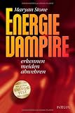 Energie-Vampire: erkennen - meiden - abwehren - Maryan Stone