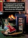 Twenty Little Patchwork Quilts: With Full-Size Templates (Dover Needlework)