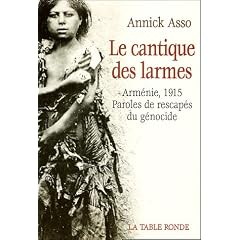 Le cantique des larmes : Arm�nie 1915, Paroles de rescap�s du g�nocide