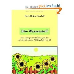 Bio-Wasserstoff: Eine Strategie zur Befreiung aus der selbstverschuldeten Abh�ngigkeit vom �l