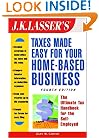 J.K. Lasser's Taxes Made Easy For Your Home-Based Business: The Ultimate Tax Handbook for Self-Employed Professionals, Consultants, and Freelancers ... Taxes Made Easy for Your Home-Based Business)