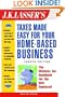 J.K. Lasser's Taxes Made Easy For Your Home-Based Business: The Ultimate Tax Handbook for Self-Employed Professionals, Consultants, and Freelancers ... Taxes Made Easy for Your Home-Based Business)