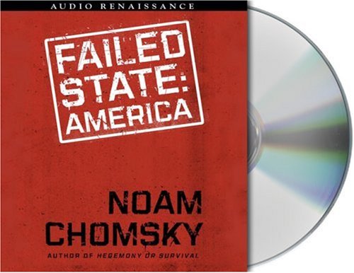 Failed States: The Abuse of Power and the Assault on Democracy