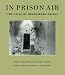 In Prison Air: The Cells of Holmesburg Prison