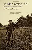 Is She Coming Too?: Memoirs of a Lady Hunter