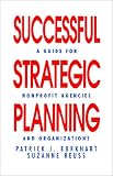Successful Strategic Planning: A Guide for Nonprofit Agencies and Organizations