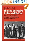 The End of Empire in the Middle East: Britain's Relinquishment of Power in her Last Three Arab Dependencies (Cambridge Middle East Library)
