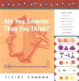 Are You Smarter Than You Think?: 160 Ways to Test and Enhance Your Natural Intelligence