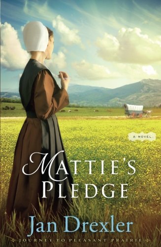 Mattie's Pledge: A Novel (Journey to Pleasant Prairie)