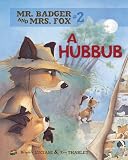 A Hubbub (Mr. Badger and Mrs. Fox)