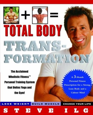 Total Body Transformation: A 3-month Personal Fitness Prescription for a Strong, Lean Body and a Calmer Mind