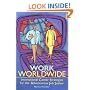 Work Worldwide: International Career Strategies for the Adventurous Job Seeker