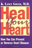 Heal Your Heart: How You Can Prevent or Reverse Heart Disease
