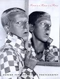 Rrose Is a Rrose Is a Rrose: Gender Performance in Photography