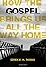 How the Gospel Brings Us All the Way Home