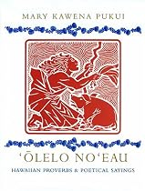 Olelo No'Eau: Hawaiian Proverbs & Poetical Sayings