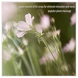 Popular Massage Music Piano Versions of Hit Songs for Ultimate Relaxation and Sleep