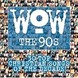 WOW The 90s: 30 Top Christian Songs of the Decade