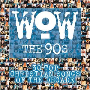 CD-Charts  Search : WOW The 90's: 30 Top Christian Songs of the Decade