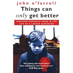 Things Can Only Get Better: Eighteen Miserable Years in the Life of a Labour Supporter, 1979-1997