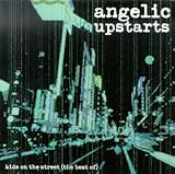 Angelic Upstarts - Kids on the Street (The Best of)
