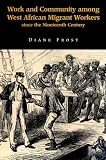 Work and Community Among West African Migrant Workers Since the Nineteenth Century
