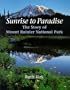 Sunrise to Paradise: The Story of Mount Rainier National Park