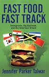 Fast Food, Fast Track: Immigrants, Big Business, And The American Dream