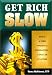 Book Get Rich Slow: Build a Firm Financial Foundation-- A Dollar at a Time