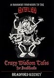 Crazy Wisdom Tales for Deadheads: A Shamanic Companion to the Grateful Dead