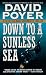 Search : Down to a Sunless Sea: A Tiller Galloway Underwater Thriller (Tiller Galloway Thrillers)
