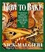 Related How to Bake: Complete Guide to Perfect Cakes, Cookies, Pies, Tarts, Breads, Pizzas, Muffins, Image