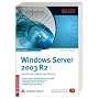 Windows Server 2003 R2. Einrichtung, Verwaltung, Referenz. Mit 180-Tage-Testversion von Windows Server 2003 R2